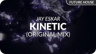 Jay Eskar - Kinetic (Original Mix)