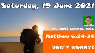Be a Warrior Not a Worrier - Gospel Reflection, 19 June 2021 - Fr David Lemewu MGL