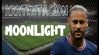 Neymar Junior ▶ XXXTENTACION ♬ MoonLight ☽ ．Glorious Skills & Goals .. 2022 .. 〈HD〉 ..