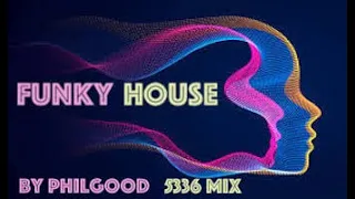 Funky  House   by Philgood 5336 Mix