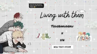 Living with them ∙ Todobakudeku x y/n ∙ MHA Text Story
