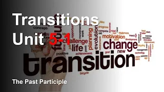 Transitions Unit 5-1 (The Past Participle)