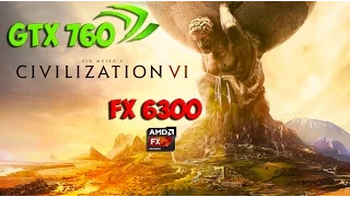 Sid Meier's Civilization VI : GTX 760 - FX 6300