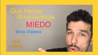 Libro:”Qué harías si NO tuvieras MIEDO” | @borjavilaseca | 📚 RESUMEN LIBRO