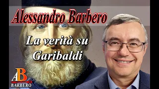 Alessandro Barbero - La verità su Garibaldi