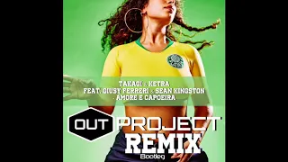 Takagi & Ketra Amore e Capoeira ft Giusy Ferreri, Sean Kingston Out Project REMIX