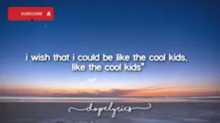 Cool kids(Echosmith)  lyrics version