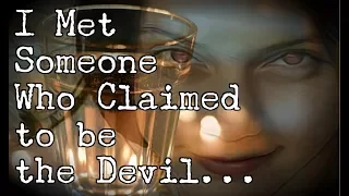"I Met Someone Who Claimed to be the Devil..."