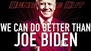 We Can Do Better Than Joe Biden | Renegade Cut