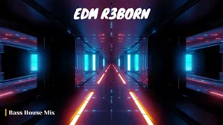 EDM R3BORN - Bass house mix 2 | Best of 2023 | House music | Bass Boosted | EDM | Electronic music