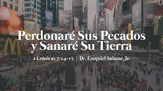 Perdonaré Sus Pecados Y Sanaré Su Tierra - Dr. Ezequiel Salazar