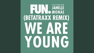 We Are Young (feat. Janelle Monáe) (Betatraxx Remix)