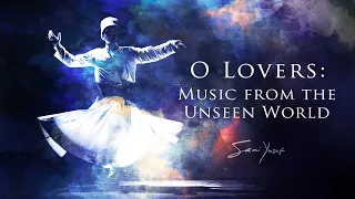 Sami Yusuf | O Lovers: Music from the Unseen World (Full Album)