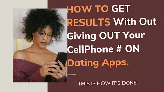 WHY YOU SHOULD STOP GIVEN OUT YOUR  PHONE NUMBER ON DATING APPS IF YOU WANT RESULTS.