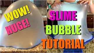 SLIME BUBBLE TUTORIAL: Largest Slime Bubbles
