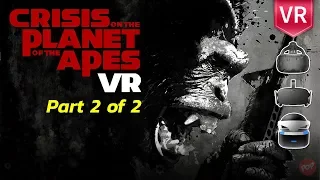 Become Ape in VR | Crisis on The Planet of The Apes VR Part 2 of 2 for Rift, Vive & PSVR,