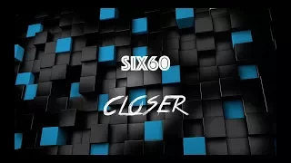 Six60 - Closer - With Lyrics