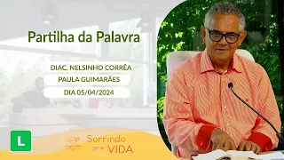 Sorrindo Pra Vida (05/04/2024) Partilha da Palavra