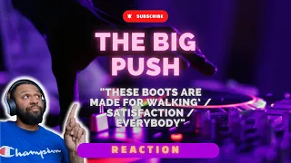 CRAZY MASHUP! The Big Push - These boots are made for walking’ / Satisfaction / Everybody | REACTION