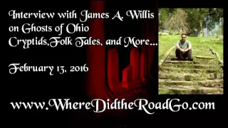 James Willis on Ghosts of Ohio, Cryptids, Folk Tales, and more - Feb 13, 2016