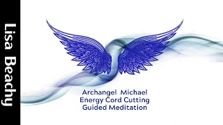 Archangel  Michael - Energy Cord Cutting  Meditation Video