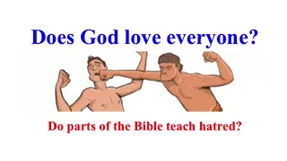 Does God love everyone? Do some Bible passages indicate that God hates some? God hates Esau?