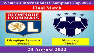 Final: Olympique Lyonnais vs Monterrey - 20 August 2022 - Women's International Champions Cup 2022