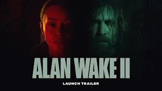 Alan Wake 2 - Launch Trailer