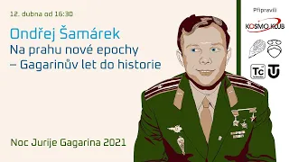 Ondřej Šamárek: Na prahu nové epochy - Gagarinův let do historie (Pátečníci Stream, 12. 4. 2021)