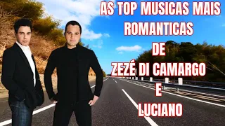 AS TOP MUSICAS MAIS ROMANTICAS DE ZEZÉ DI CAMARGO E LUCIANO