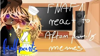 FNAF 1 react to Afton Family memes full parts / FNAF / gacha / MY AU/ for 1k subscribers dare video