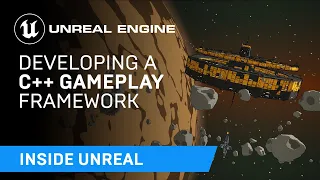 Developing a C++ Gameplay Framework with Tom Looman | Inside Unreal