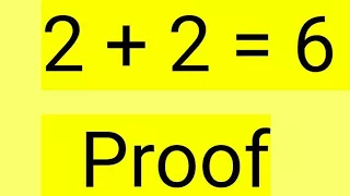 2 + 2 = 6 proof | spot mistake if you can