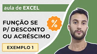 FUNÇÃO SE no Excel – Desconto ou acréscimo percentual dinâmico (Exemplo 1)