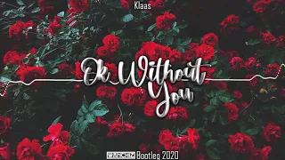 Klaas - Ok Without You (WANCHIZ Bootleg 2020)