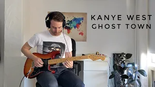 Kanye West - Ghost Town (Guitar Cover)