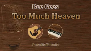 Too Much Heaven - Bee Gees (Acoustic Karaoke)