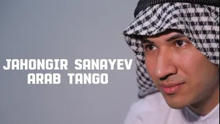 Jahongir Sanayev - Arab tango | Жахонгир Санаев - Араб танго (arabic song)