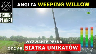 FISHING PLANET Wyzwanie pełna siatka unikatów. Karpie Anglia Weeping Willow. Poradnik