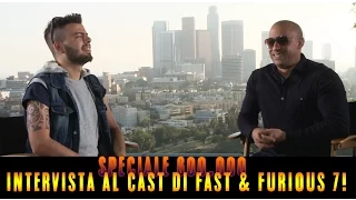INTERVISTA AL CAST DI FAST and FURIOUS 7 ( SPECIALE 600.000)