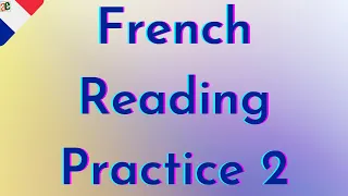 FRENCH READING PRACTICE 2 - IMPROVE YOUR READING SKILLS  | FRENCH FOR BEGINNERS