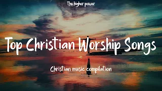 Top Christian Worship Songs 2023 ~ Playlist Hillsong Praise & Worship Songs