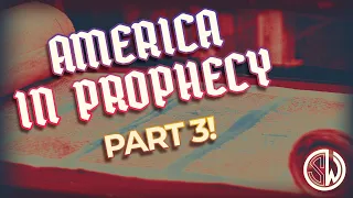 America in Prophecy Pt 3