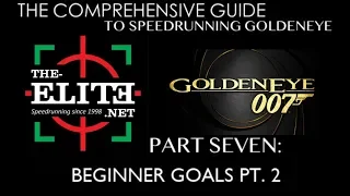 Part 7 - Beginner Goals Pt. 2 - The Comprehensive Guide to GoldenEye Speedrunning