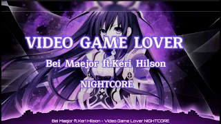 Video Game Lover - Bei Maejor ft.Keri Hilson Nightcore version lyrics