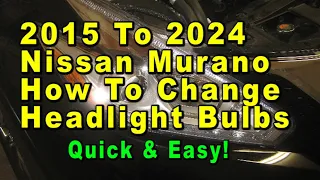 2015 To 2024 Nissan Murano How To Change Headlight Bulbs With Part Numbers - Quick & Easy