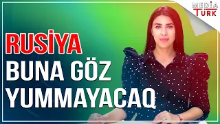 Rusiya Türkiyənin yeni hərbi əməliyyatına göz yummayacaq - Xəbəriniz Var? - Media Turk TV