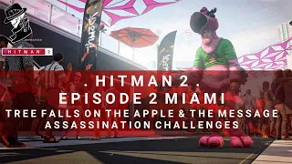 HITMAN 2 | Miami | Tree Falls On The Apple & The Message | Assassination Challenges | Walkthrough