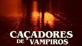 Caçadores De Vampiros: Documentário (Dublado) Lançamento 2022 Em HD