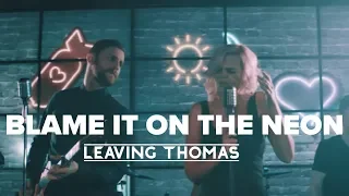 "Blame it on the Neon" | Leaving Thomas (Official Music Video)